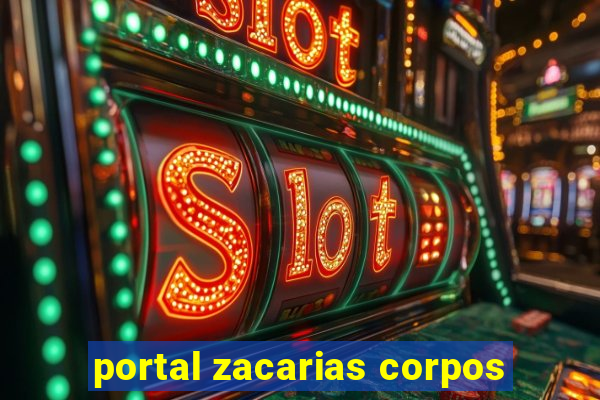 portal zacarias corpos